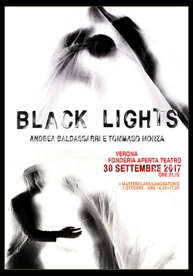 BLACK LIGHTS - Sabato 30 settembre ore 21.15 – spettacolo
Domenica 1 ottobre ore 14.30/17.30 - laboratorio per attori/danzatori