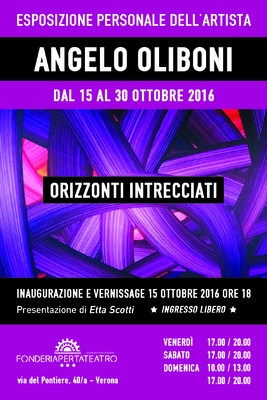 ANGELO OLIBONI - inaugurazione e vernissage 15 ottobre 2016 ore 18

Presentazione di Etta Scotti

INGRESSO LIBERO