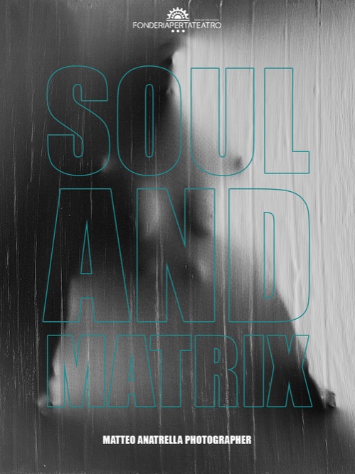 “SOUL AND MATRIX – Racconti dell’anima”  - Live performance ed esposizione artistica di Matteo Anatrella