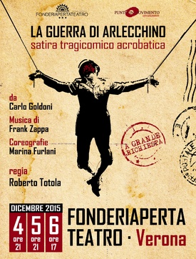 La Guerra di Arlecchino - 4, 5 Dicembre 2015 ore 21.00
6 Dicembre 2015 ore 17.00
